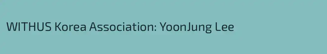 WITHUS Korea Association: YoonJung Lee